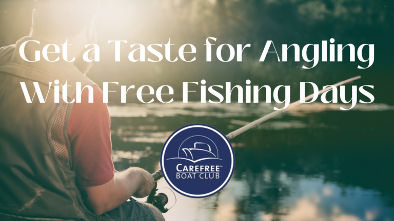 Get a Taste for Angling With Free Fishing Days - Carefree Boat Club of ...