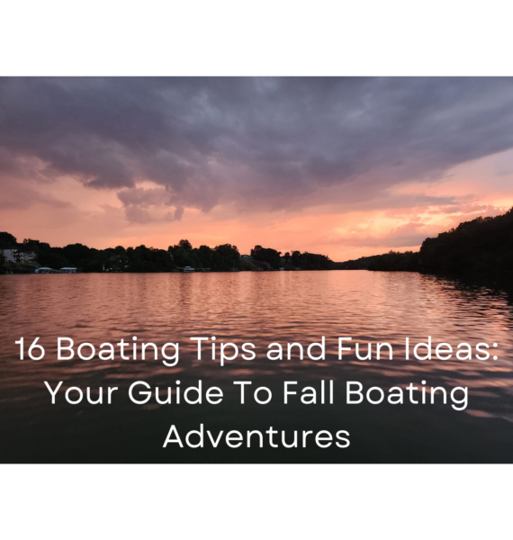 16 Boating Tips and Fun Ideas: Your Guide To Fall Boating Adventures