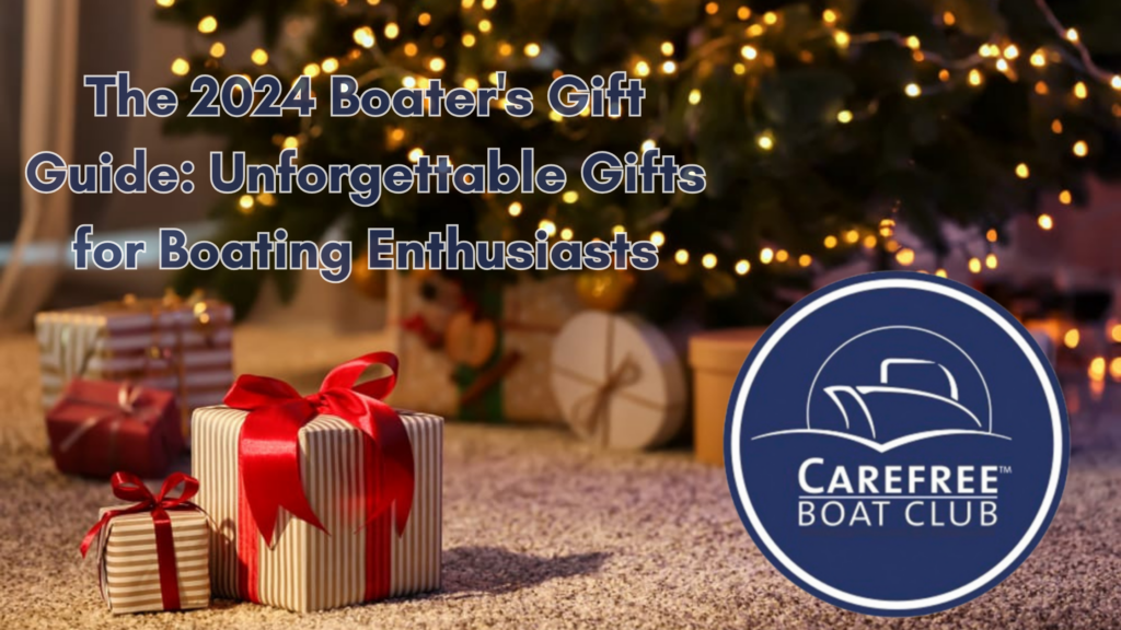 The 2024 Boater's Gift Guide: Find that Perfect Present - Carefree Boat ...