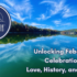 Unlockiung February's Celebrations: Love, History and Culture